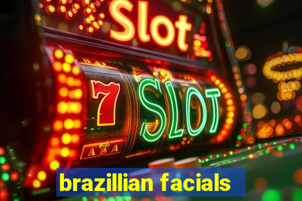 brazillian facials